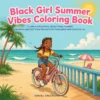 Black Girl Summer Vibes Coloring Book - 40 Pages