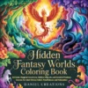 Hidden Fantasy Worlds Coloring Book Fantasy Coloring Book - 40 Pages