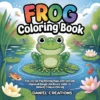 Frog Coloring Book Frog Coloring Book - 40 Pages